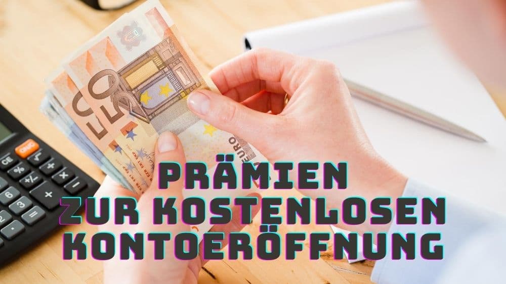 Prämien zur kostenlosen Kontoeröffnung