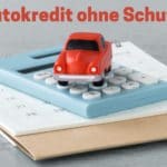 Autokredit ohne Schufa, Bonität und Anzahlung - Sofort & Günstig